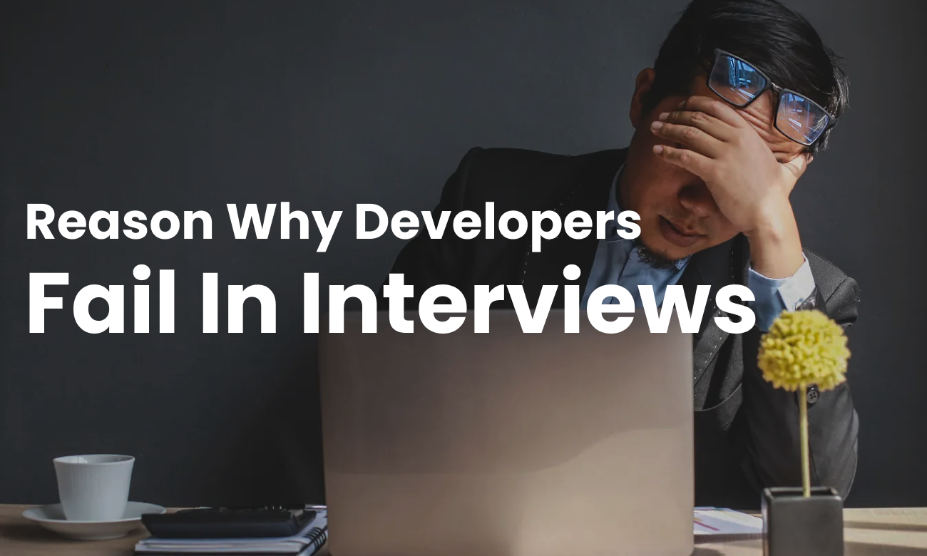Why Developer Fail in Interview